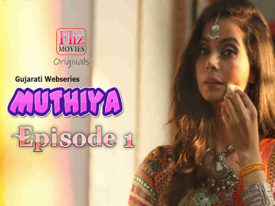 Muthiya S01 E01 (2020) UNRATED Gujarati Web Series – NueFliks Movies
