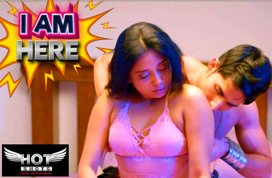 I AM Here (2020) Hindi Hot Short Film Hotshots