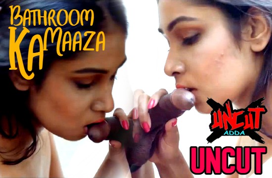 Bathroom Ka Maaza (2021) UNCUT